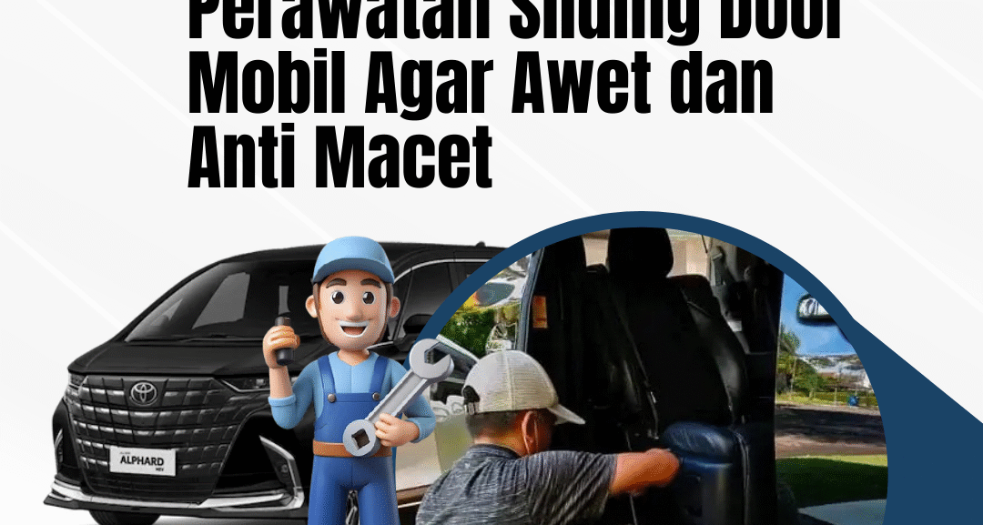 Perawatan Sliding Door Mobil Agar Awet dan Anti Macet